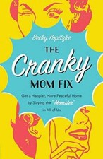 The Cranky Mom Fix: Get a Happier, More Peaceful Home by Slaying the Mom - GOOD picture