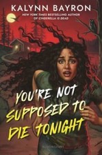 Youre Not Supposed to Die Tonight - Hardcover By Bayron, Kalynn - VERY GOOD picture