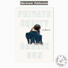 Private Equity: A Memoir, Carrie Sun 2024 picture