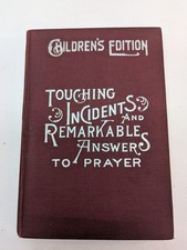 Touching Incidents and Remarkable Answers to Prayer Children Edition 1898 HC picture
