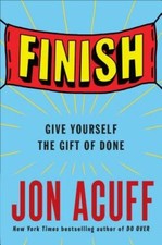 Finish: Give Yourself the Gift of Done - Hardcover By Acuff, Jon - GOOD picture
