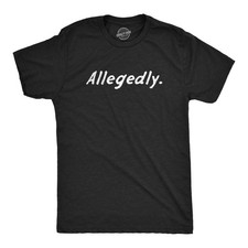 Mens Allegedly T Shirt Funny Crime Accused Charges Joke Tee for Guys picture