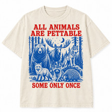 All Animals Are Pettable Some Only Once Shirt Funny Wildlife Forest Animal Tee picture