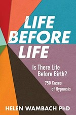 Life Before Life: Is There Life Before Birth? 750 Cases of Hypno picture