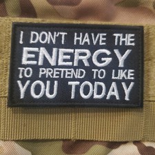 I DONT HAVE THE ENERGY Sarcastic Funny Tactical Morale Patch Hook and Loop picture