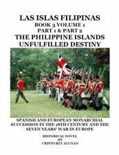 Las Islas Filipinas: Unfulfilled Destiny  Book 3  Volume 1  Part 1 & Part 2 picture