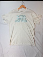 I'm Too Pretty For This Slogan Graphic T-Shirt Sz Small Sku:124 picture