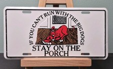 IF YOU CANT RUN WITH THE BIG DOGS STAY ON THE PORCH License Plate | Embossed Tag picture