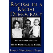 Racism in a Racial Democracy: The Maintenance of White Supremacy in Brazil picture