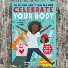 Sonya Renee Taylor Celebrate Your Body Puberty Guide for Girls 2018 PB Ages 9-12 picture