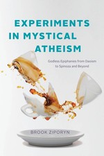 Experiments in Mystical Atheism: Godless Epipha, Ziporyn, Ziporyn,.. picture