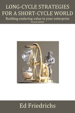 Long-cycle Strategies for a Short-cycle World: Build Enduring Value in Your ... picture
