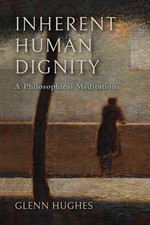 Inherent Human Dignity: A Philosophical Meditation (The Beginning and the Beyond picture