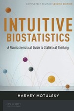 Intuitive Biostatistics: a Nonmathematical Guide to Statistical Thinking, 2n... picture