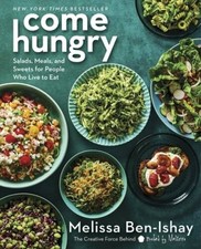 Come Hungry: Salads, Meals, and Sweets for People Who Live to Eat - VERY GOOD picture