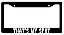 That's My Spot Black Plastic License Plate Frame picture