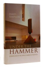 James Simpson UNDER THE HAMMER Iconoclasm in the Anglo-American Tradition 1st Ed picture