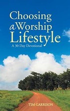Choosing a Worship Lifestyle: A 30 Day Devotional                               picture