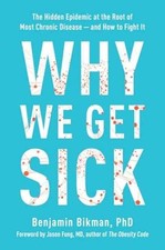 Why We Get Sick: The Hidden Epidemic - Paperback, by Bikman Benjamin - Very Good picture