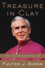 Treasure in Clay: The Autobiography of Fulton J. Sheen Paperback 1982 by Fulton picture