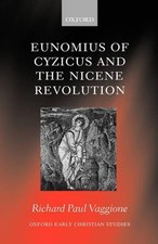 Eunomius of Cyzicus and the Nicene Revolution by Richard Paul Vaggione (English) picture
