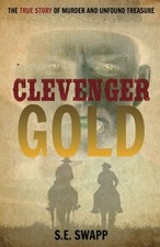 CLEVENGER GOLD: THE TRUE STORY OF MURDER AND UNFOUND By S. E. Swapp *BRAND NEW* picture