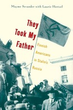 They Took My Father: Finnish Americans in Stalin’s Russia - Hertzel, Lauri... picture