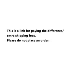 This link is for paying extra shipping/difference. Please do not order. picture