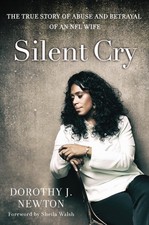 Silent Cry: The True Story of Abuse..., Dorothy J Newto picture