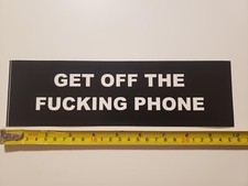 GET OFF THE F***ING PHONE/Hang Up and Drive Bumper Sticker picture