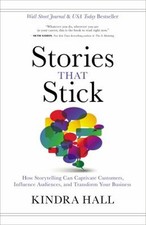Stories That Stick : The Power of Storytelling to Captivate, Infl picture