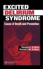 EXCITED DELIRIUM SYNDROME: CAUSE OF DEATH AND PREVENTION By Theresa G. Dimaio picture