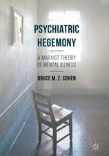 Psychiatric Hegemony : A Marxist Theory of Mental Illness, Hardcover by Cohen... picture