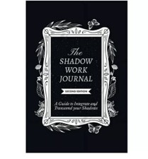 The Shadow Work Journal Second Edition A guide to Integrate and Transcend picture