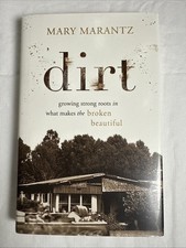 Dirt: Growing Strong Roots in What Makes The Broken Beautiful Marantz, Mary HC picture
