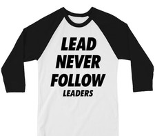 Lead Never Follow Leaders Shirt – Bold Streetwear Raglan Tee, Graphic Sleeve Bas picture