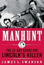 Manhunt: The 12-Day Chase for Lincoln's Killer by Swanson, James L. picture