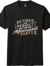Retired And Rebuilt Aftermarket Parts Funny Retirement T-Shirt Unisex GraphicTee picture