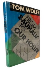 SIGNED Tom Wolfe FROM BAUHAUS TO OUR HOUSE 1st Ed-3rd Printing 1981 in Mylar picture