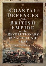Coastal Defences of the British Empire in the Revolutionary & Napoleonic Eras picture