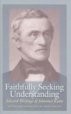 Faithfully Seeking Understanding : Selected Writings of Johannes Kuhn by... picture