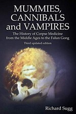 Mummies, Cannibals and Vampires: The History of Corpse Medicine from the Middle picture