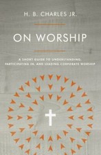 On Worship: A Short Guide to Understanding, Participating in, and Leading Corpor picture