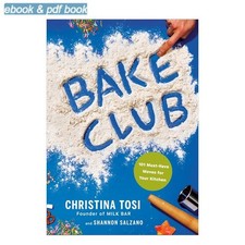 Bake Club: 101 Must-Have Moves for Your Kitchen: A Cookboo, Christina Tosi, Shan picture