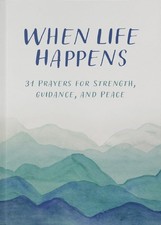 When Life Happens: 31 Prayers for Strength, Guidance, and Peace picture