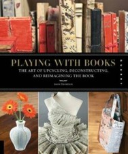 Playing with Books: The Art of Upcycling, Deconstructing, and Reimagining - GOOD picture