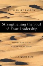 Strengthening the Soul of Your Leadership: Seeking God in the Crucib - VERY GOOD picture