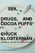 Sex, Drugs, and Cocoa Puffs: A Low Culture Manifesto - Hardcover - GOOD picture
