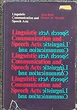 Linguistic Communication and Speech Acts Kent, Harnish, Robert M. picture