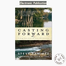 Casting Forward: Fishing Tales from the Texas Hill Count, Steve Ramirez 2020 picture